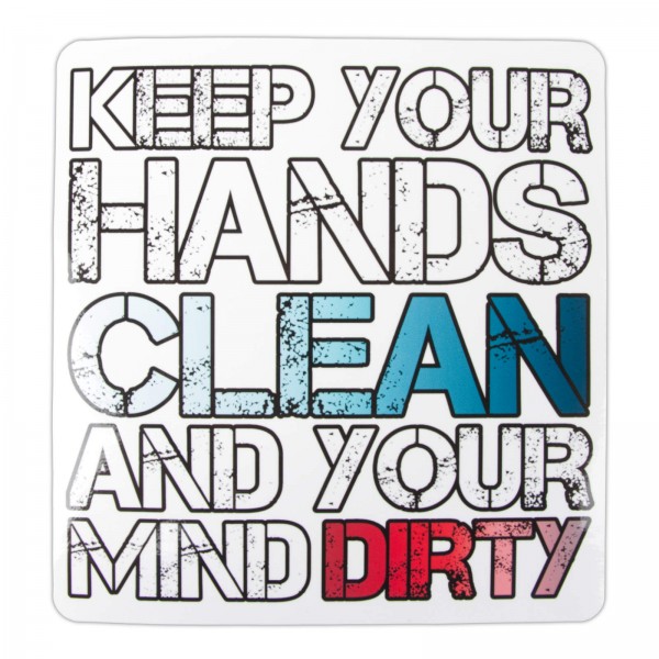 Design-Aufkleber für Glasflächen „Keep your hands clean and your mind dirty“ - wetterfest